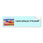 "I WOULD RATHER BE AT THE BEACH" BUMPER STICKER