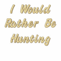 I Would Rather Be Hunting embroidered shirts by EmbroideredGifts4You I Would Rather Be Hunting embroidered shirts