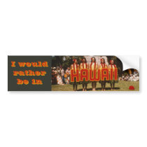 I would rather be in Hawaii Bumper Stickers
