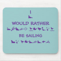 I WOULD RATHER BE SAILING, mousepads by CHOLOEPUS I WOULD RATHER BE SAILING, mousepads