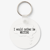 I Would Rather Be Writing Keychain for Writers by giftsforwriters I Would Rather Be Writing Keychain for Writers