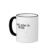 I Would Rather Be Writing Mug for Writers