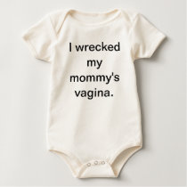 I Wrecked My Mommy's Vagina Onesie Shirt