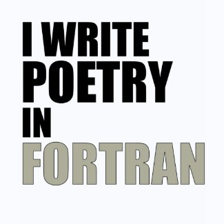 I Write Poetry in Fortran shirt
