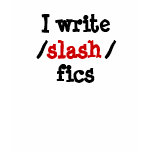 I write /slash/ fics t-shirts