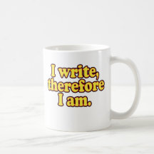 I Write, Therefore I Am Coffee Mugs
