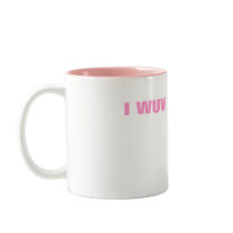 I WUV WOOOO! mugs by mograph I WUV WOOOO! mugs