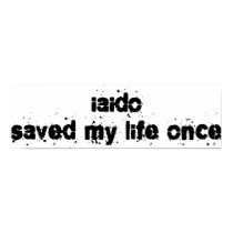 Iaido Saved My Life Once posters by upshot Iaido Saved My Life Once posters