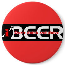 iBEER DON'T DRINK AND DRIVE buttons by APOLITICAL_BITCH iBEER DON'T DRINK AND DRIVE buttons