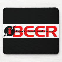 iBEER DON'T DRINK AND DRIVE mousepads