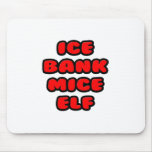 Ice Bank Mice Elf ... I Spank Myself Mousepads