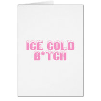 Ice Cold Bitch (Pink) Greeting Card