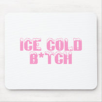 Ice Cold Bitch (Pink) Mouse Pads