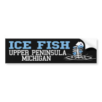 Ice Fish Upper Peninsula bumper stickers by FishNHuntObsessions Ice Fish Upper Peninsula bumper stickers