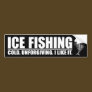 Ice Fishing. Cold Unforgiving.