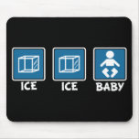 Ice Ice Baby Mouse Pad