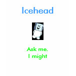 Icehead Ask me. I might customizable T shirt