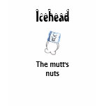 Icehead the mutt's nuts teens t shirt