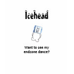 Icehead want to see my endzone dance t shirt