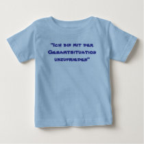 "Ich bin mit der Gesamtsituation unzufrieden" t-shirts
