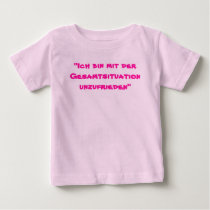 "Ich bin mit der Gesamtsituation unzufrieden" t-shirts