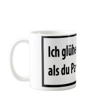 Ich gluehe haerter vor als du party machst mugs