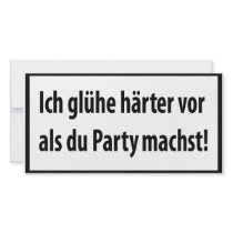 Ich gluehe haerter vor als du party machst custom photo card