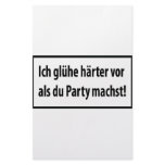 Ich gluehe haerter vor als du party machst stationery