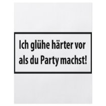 Ich gluehe haerter vor als du party machst T-shirt Flyer Design