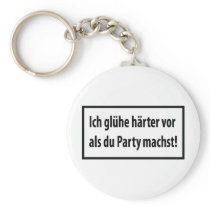 Ich gluehe haerter vor als du party machst T-shirt Key Chain
