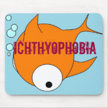 ICHTHYOPHOBIA MOUSEPAD