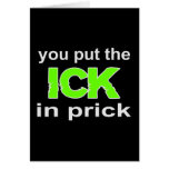 Ick In Prick Greeting Card