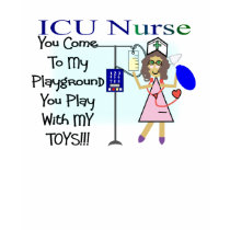icu nurse you come to my playground t-shirts