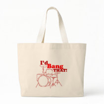 I'd Bang That! Tote Bag