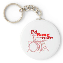 I'd Bang That! Keychains