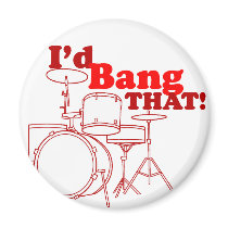 I'd Bang That! Refrigerator Magnet