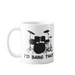 Id Bang That Coffee Mugs