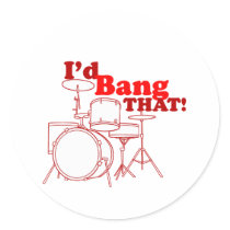 I'd Bang That! Round Stickers