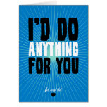 I'd Do Anything For You - Well, Except That cards