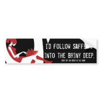 I'd Follow Saffron Into the Briny Deep bumper stickers