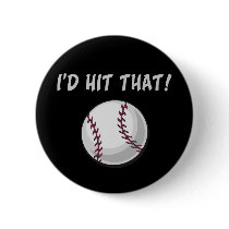 I'd Hit That Baseball Pinback Buttons
