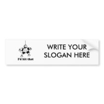 I'd hit that bumper stickers