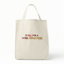 I'd Kill For a Nobel Peace Prize bags