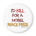 I'd Kill For a Nobel Peace Prize magnets by ironydesign I'd Kill For a Nobel Peace Prize magnets