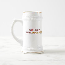 I'd Kill For a Nobel Peace Prize mugs