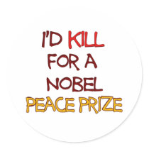 I'd Kill For a Nobel Peace Prize stickers by ironydesign I'd Kill For a Nobel Peace Prize stickers