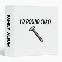 I'd Pound That Nail Vinyl Binders