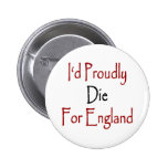 I'd Proudly Die For England Pins