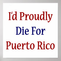 I'd Proudly Die For Puerto Rico Poster