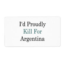 I'd Proudly Kill For Argentina Custom Shipping Labels
